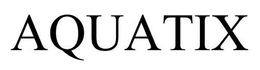AQUATIX trademark