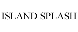 ISLAND SPLASH trademark