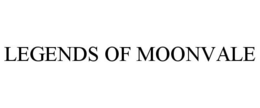 LEGENDS OF MOONVALE trademark
