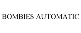 BOMBIES AUTOMATIC trademark