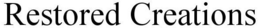 RESTORED CREATIONS trademark