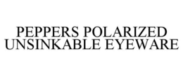 PEPPERS POLARIZED UNSINKABLE EYEWARE trademark