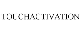 TOUCHACTIVATION trademark