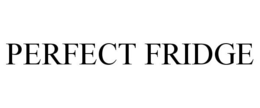 PERFECT FRIDGE trademark