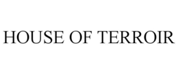 HOUSE OF TERROIR trademark