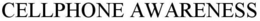 CELLPHONE AWARENESS trademark