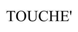 TOUCHE' trademark