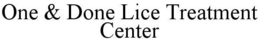 ONE & DONE LICE TREATMENT CENTER trademark