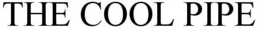 THE COOL PIPE trademark