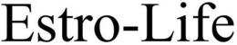 ESTRO-LIFE trademark