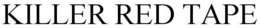 KILLER RED TAPE trademark
