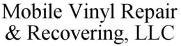 MOBILE VINYL REPAIR & RECOVERING, LLC trademark