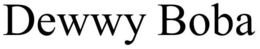 DEWWY BOBA trademark