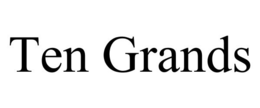 TEN GRANDS trademark