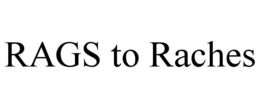 RAGS TO RACHES trademark