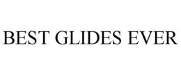 BEST GLIDES EVER trademark