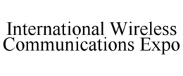 INTERNATIONAL WIRELESS COMMUNICATIONS EXPO trademark