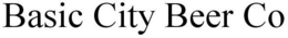 BASIC CITY BEER CO trademark