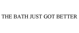 THE BATH JUST GOT BETTER trademark