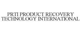 PRTI PRODUCT RECOVERY TECHNOLOGY INTERNATIONAL trademark