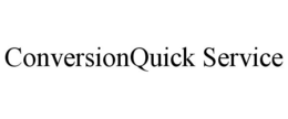 CONVERSIONQUICK SERVICE trademark
