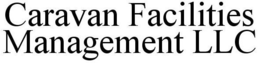 CARAVAN FACILITIES MANAGEMENT LLC trademark