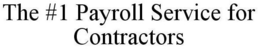 THE #1 PAYROLL SERVICE FOR CONTRACTORS trademark