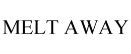 MELT AWAY trademark