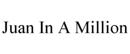 JUAN IN A MILLION trademark