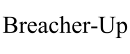 BREACHER-UP trademark