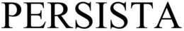 PERSISTA trademark