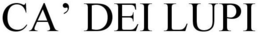 CA' DEI LUPI trademark