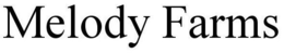 MELODY FARMS trademark
