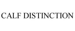 CALF DISTINCTION trademark
