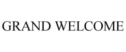 GRAND WELCOME trademark