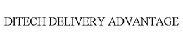 DITECH DELIVERY ADVANTAGE trademark