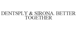DENTSPLY & SIRONA. BETTER TOGETHER trademark