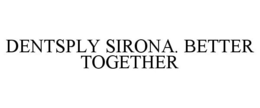 DENTSPLY SIRONA. BETTER TOGETHER trademark