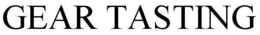 GEAR TASTING trademark
