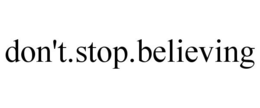 DON'T.STOP.BELIEVING trademark