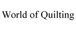 WORLD OF QUILTING trademark