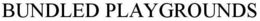 BUNDLED PLAYGROUNDS trademark