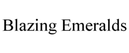 BLAZING EMERALDS trademark