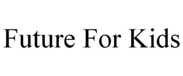 FUTURE FOR KIDS trademark