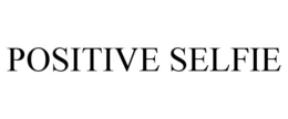 POSITIVE SELFIE trademark