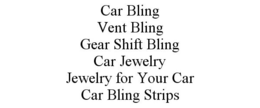 CAR BLING VENT BLING GEAR SHIFT BLING CAR JEWELRY JEWELRY FOR YOUR CAR CAR BLING STRIPS trademark