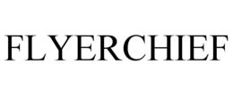 FLYERCHIEF trademark
