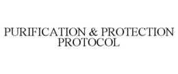 PURIFICATION & PROTECTION PROTOCOL trademark