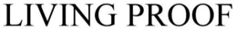 LIVING PROOF trademark