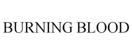 BURNING BLOOD trademark